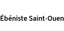 Ébéniste Saint-Ouen